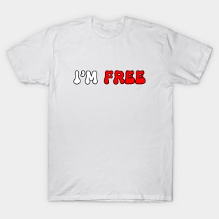 I'm free T-Shirt